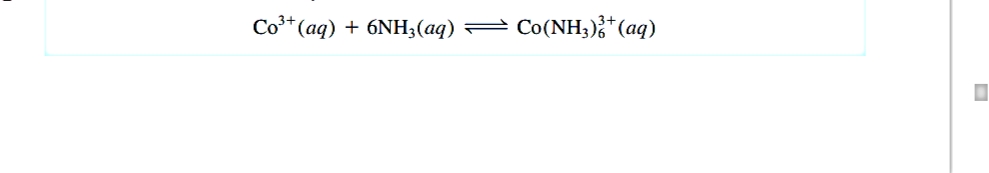 Co** (aq)
+ 6NH3(aq) = Co(NH3);*(aq)
