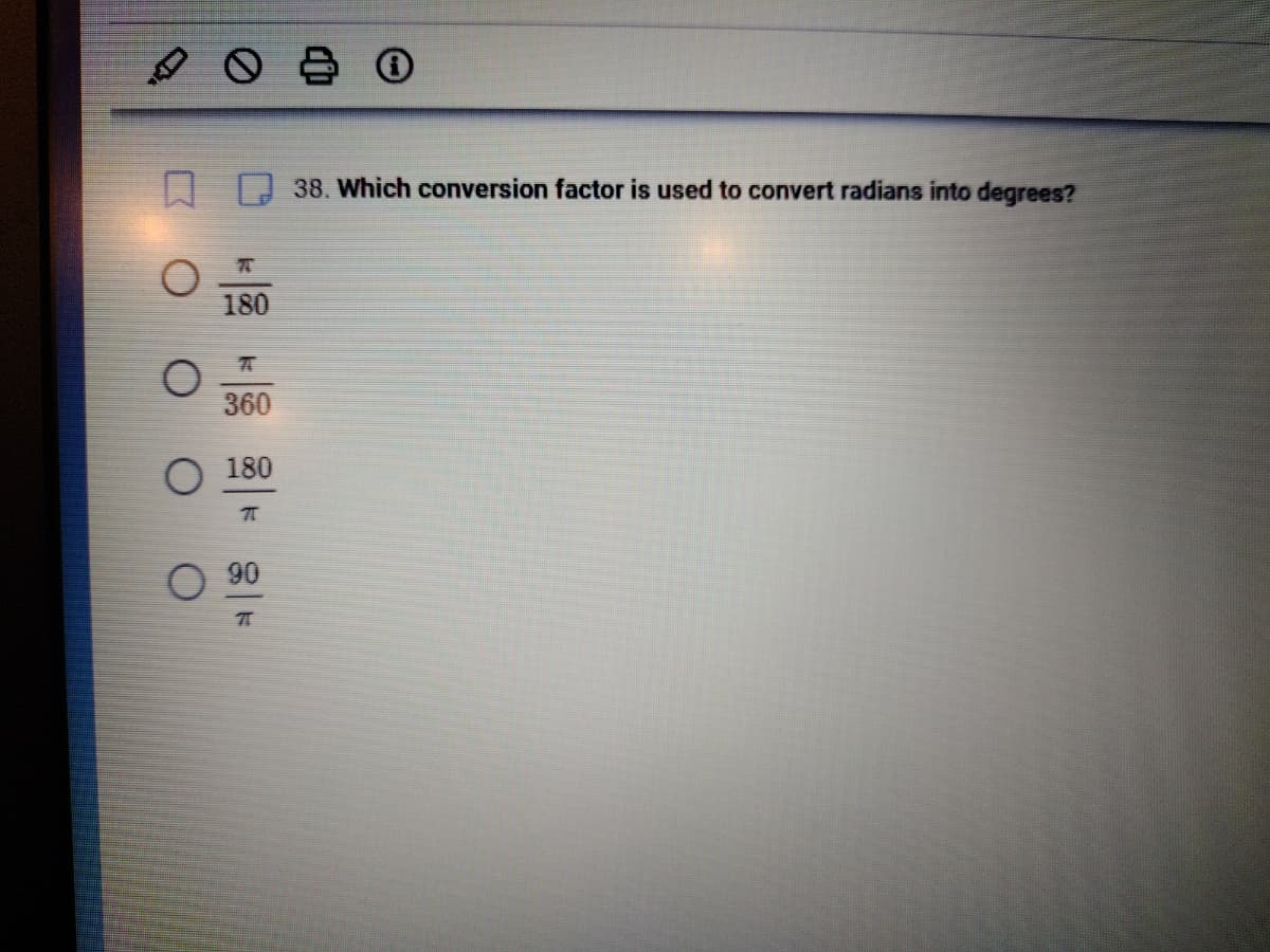 C
Q
O
180
360
O 180
7
90
π
38. Which conversion factor is used to convert radians into degrees?