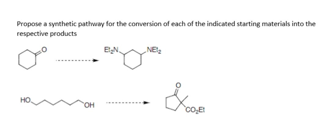 Propose a synthetic pathway for the conversion of each of the indicated starting materials into the
respective products
EtzN.
HO.
HO.
`CO2E1
