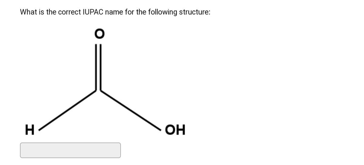 What is the correct IUPAC name for the following structure:
H
OH
