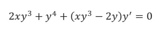 2xy³ + y² + (xy³ - 2y)y' = 0