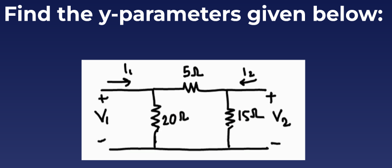 Find the y-parameters given below:
12
55
m
31552 V₂
Hy
32022