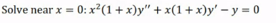 Solve near x = 0: x²(1+x)y" + x(1+x)y' - y = 0