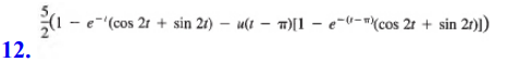 12.
(1-e-¹(cos 2r + sin 2r) - u(tm)[1 - e--")(cos 2t+ sin 2r)])