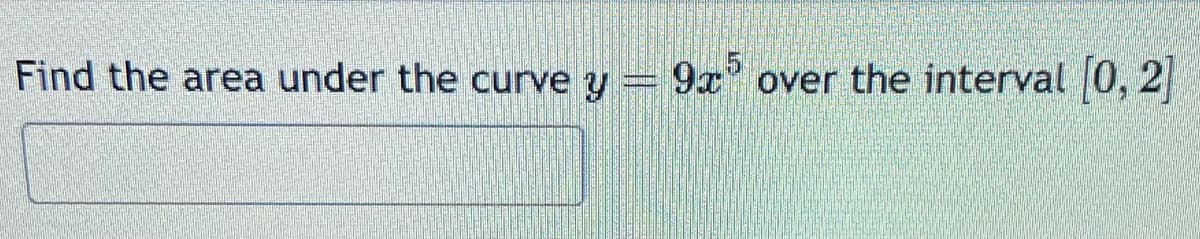 Find the area under the curve y
ALANG
9x over the interval [0, 2]