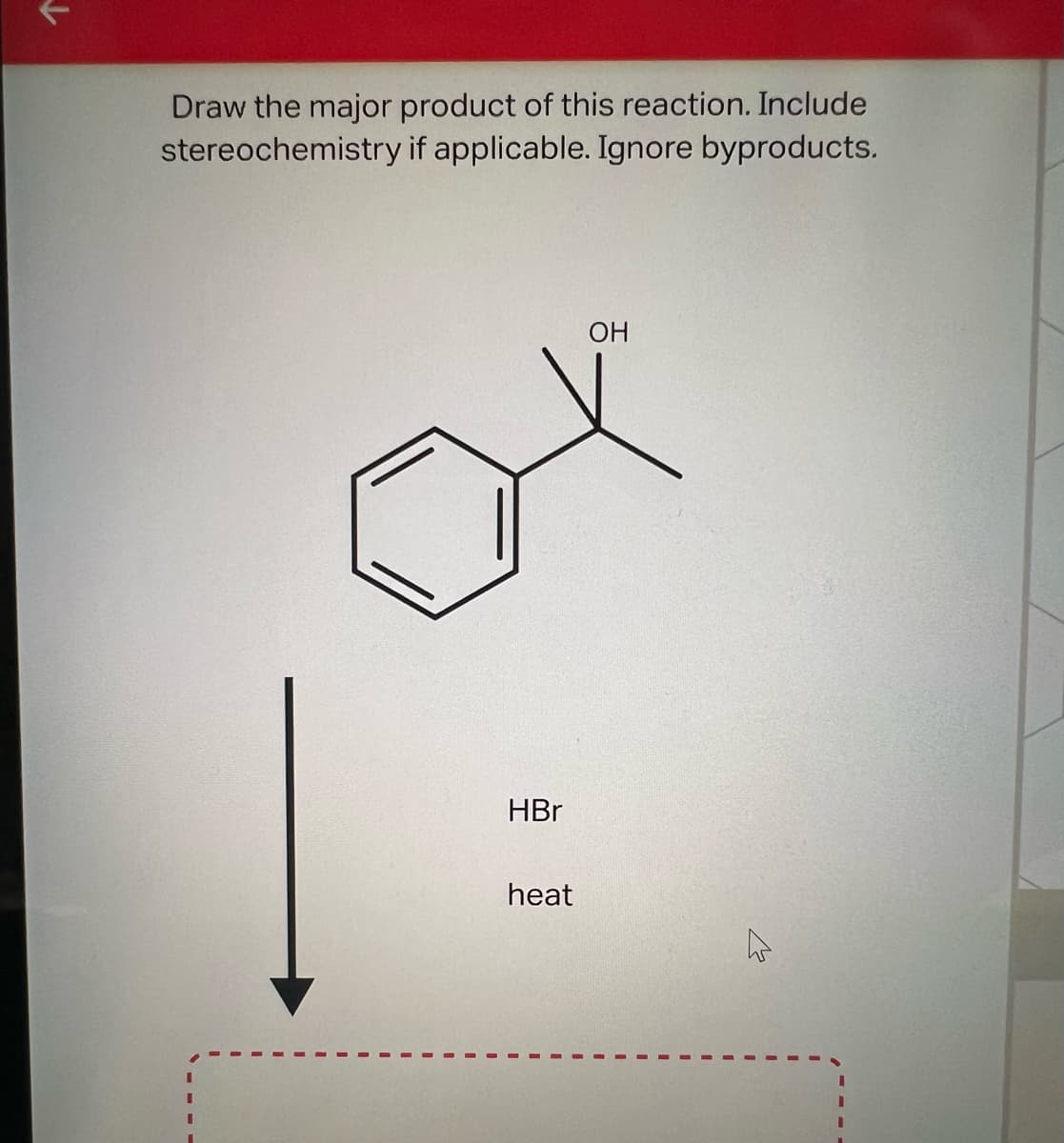 个
Draw the major product of this reaction. Include
stereochemistry if applicable. Ignore byproducts.
HBr
heat
OH