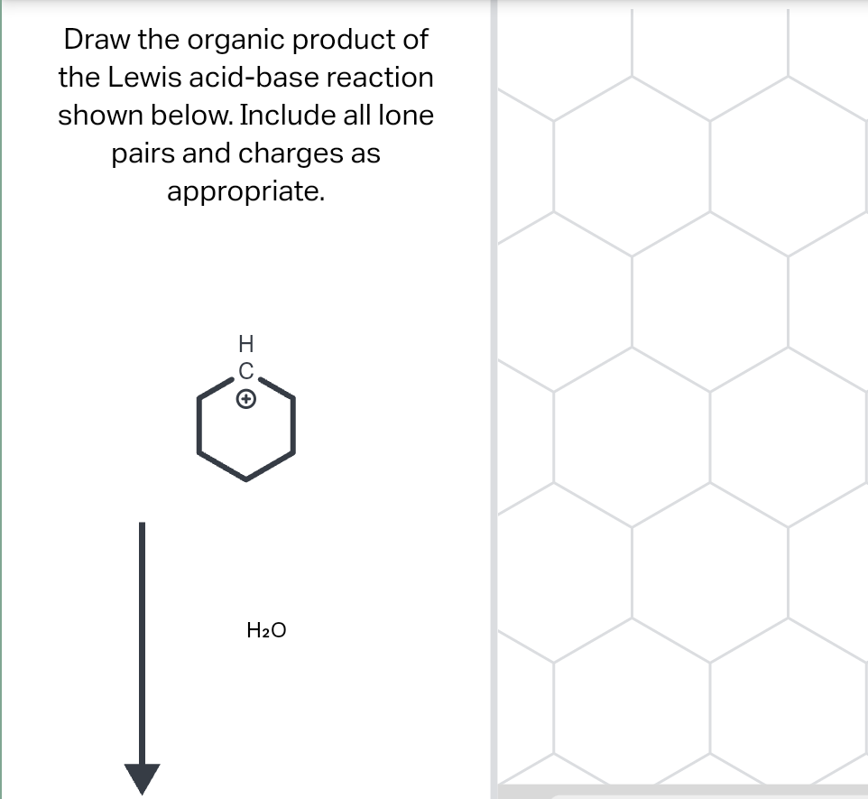 Draw the organic product of
the Lewis acid-base reaction
shown below. Include all lone
pairs and charges as
appropriate.
HUO
H₂O