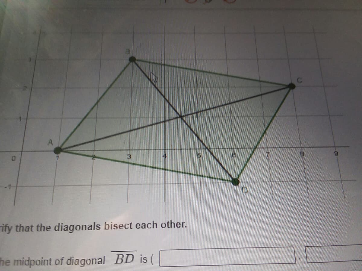4.
ify that the diagonals bisect each other.
he midpoint of diagonal BD is (
