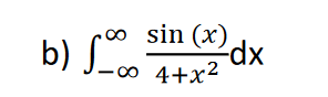 sin (x)dx
b) S.
∞ 4+x2
