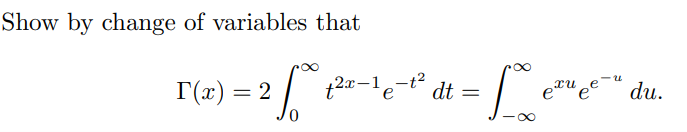 Show by change of variables that
2 500 1²²-16-1²
T(x) = 2
U
dt =
:=1 €²4 e du
Love
etu