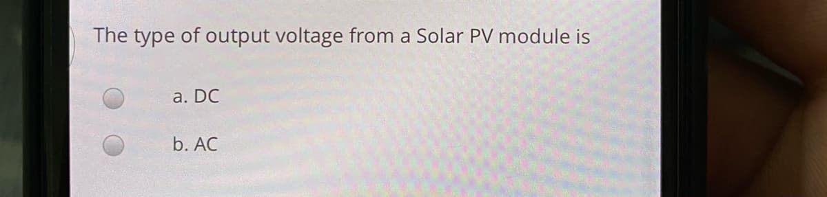 The type of output voltage from a Solar PV module is
a. DC
b. AC
