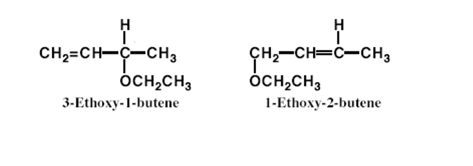 H
ÇH,-CH=C-CH3
ÓCH,CH3
CH2=CH-C-CH3
ÓCH,CH3
3-Ethoxy-1-butene
1-Ethoxy-2-butene
