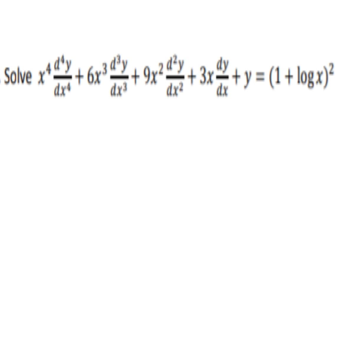 Solve
x*:
+3x=+y = (1+ logx)²
dxª
dx³
dx?
