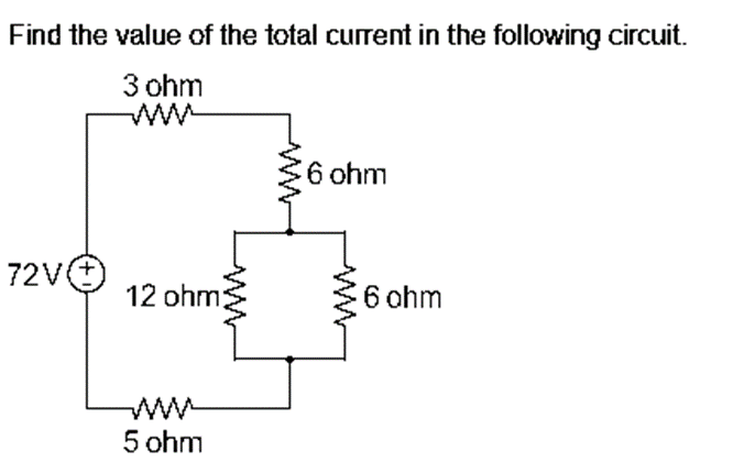 Find the value of the total current in the following circuit.
3 ohm
72VⒸ
12 ohms
5 ohm
6 ohm
6 ohm