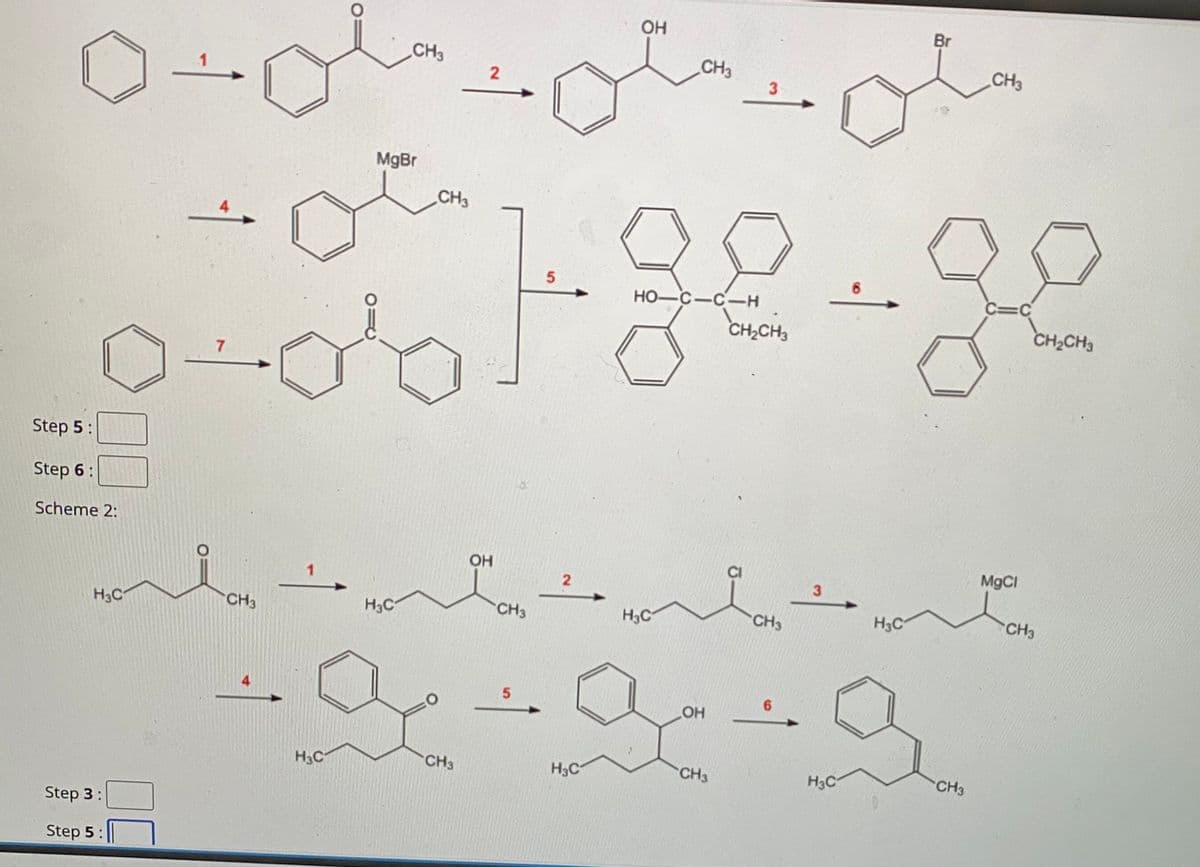 CH3
2
0+0+0+0!
Step 5:
Step 6:
Scheme 2:
H3C
Step 3:
Step 5
1
7
سلہ
CH3
1
H₂C
MgBr
H3C
CH3
CH3
OH
CH3
5
5
2
H₂C
OH
CH3
HO-C-C-H
H3C
OH
CH3
3
CH₂CH3
CH3
6
3
H3C
6
H3C
Br
CH3
CH3
C=C
MgCl
CH₂CH3
CH3