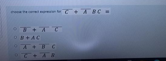 choose the correct expression for C +
A BC =
B+A
O B+AC
A +
B
C
C+ A
