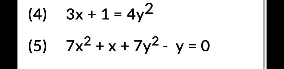 (4) 3x + 1 = 4y2²
(5)
7x²+x+7y²-y=0