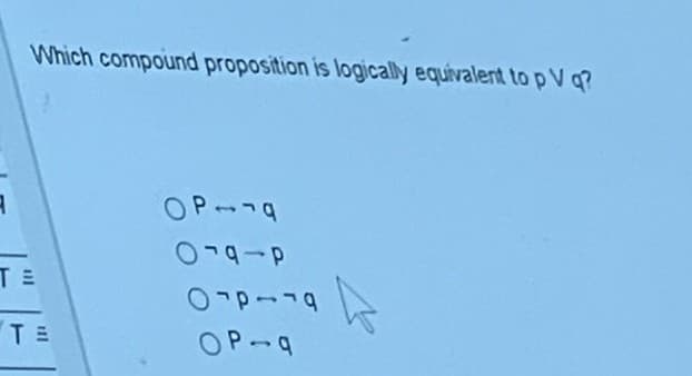 Which compound proposition is logically equivalert to pV q?
TE
OP-9
