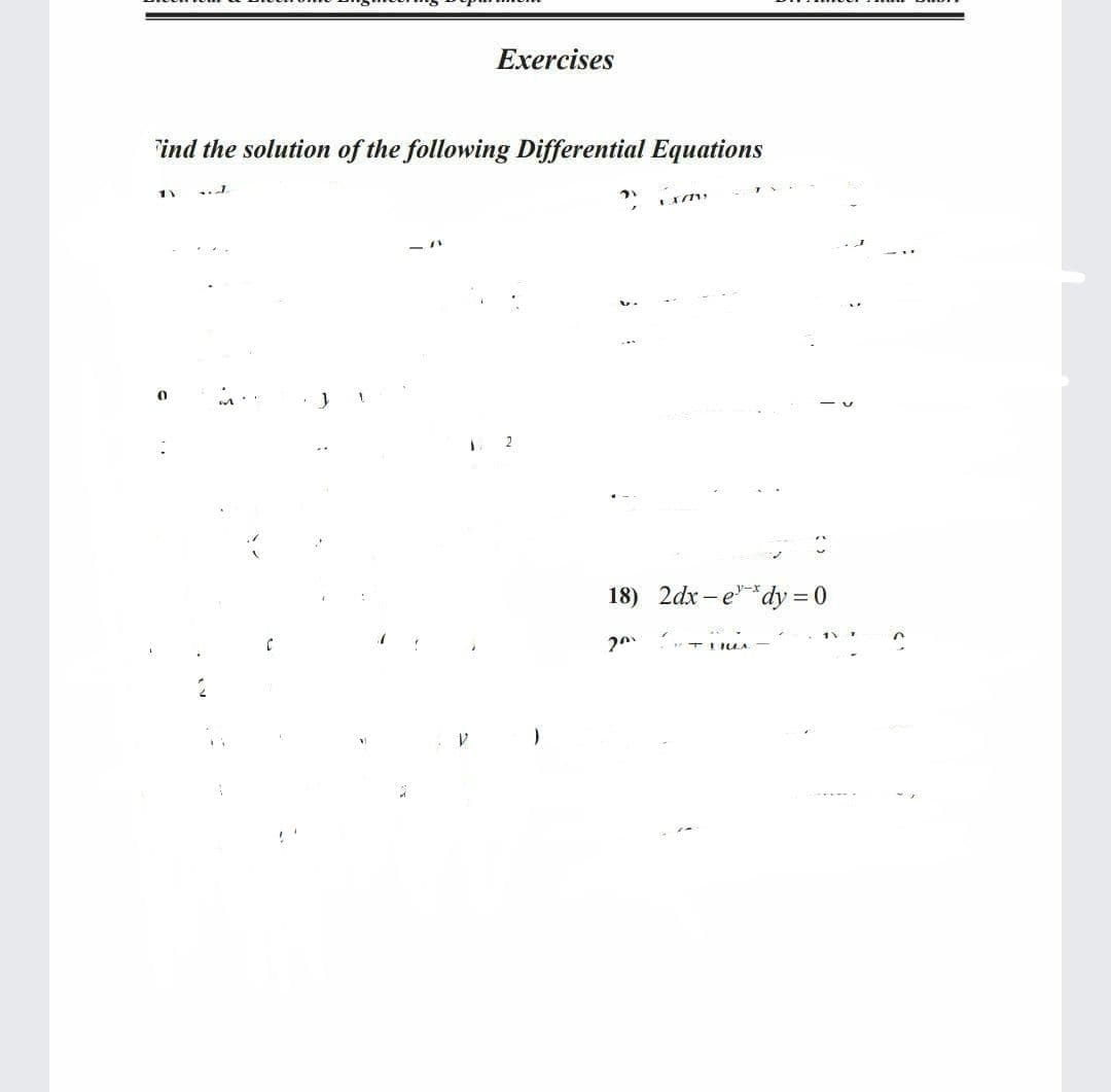 Exercises
"ind the solution of the following Differential Equations
11
18) 2dx – e"-*
*dy = 0
TIILA.
