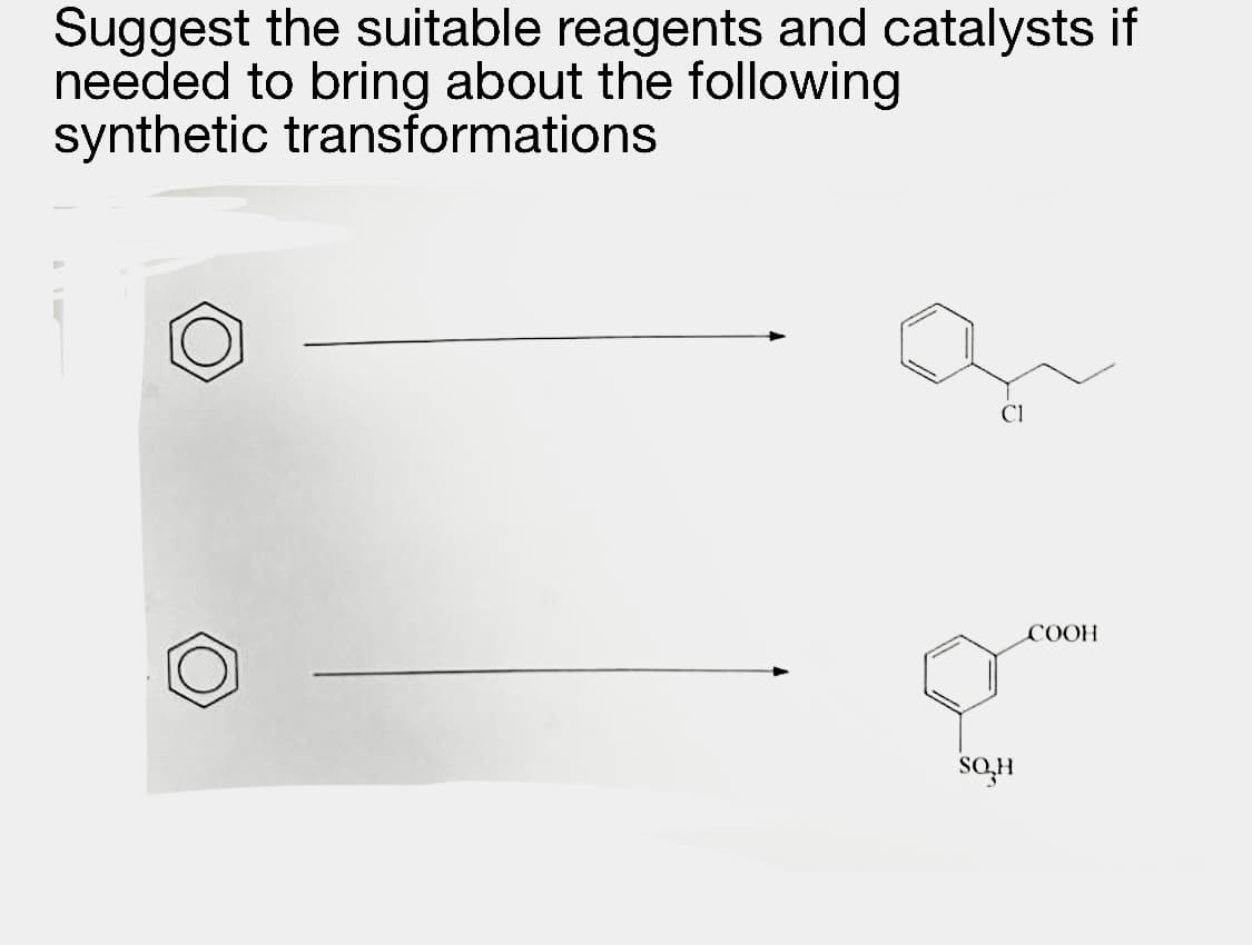 Suggest the suitable reagents and catalysts if
needed to bring about the following
synthetic transformations
CI
SQ₂H
COOH