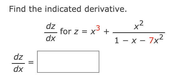 Find the indicated derivative.
dz
dx
||
dz
for z = x +
dx
1-x-7x2