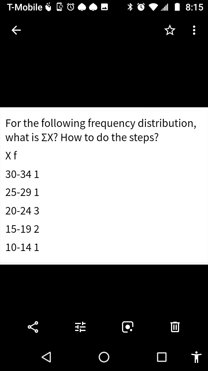 K-
For the following frequency distribution,
what is XX? How to do the steps?
X f
30-34 1
25-29 1
20-24 3
15-19 2
10-141
