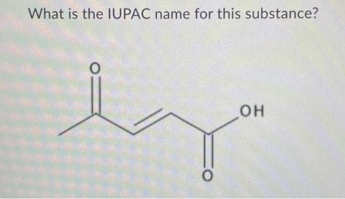 What is the IUPAC name for this substance?
ОН