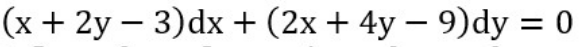 (x + 2y - 3)dx + (2x + 4y - 9)dy = 0