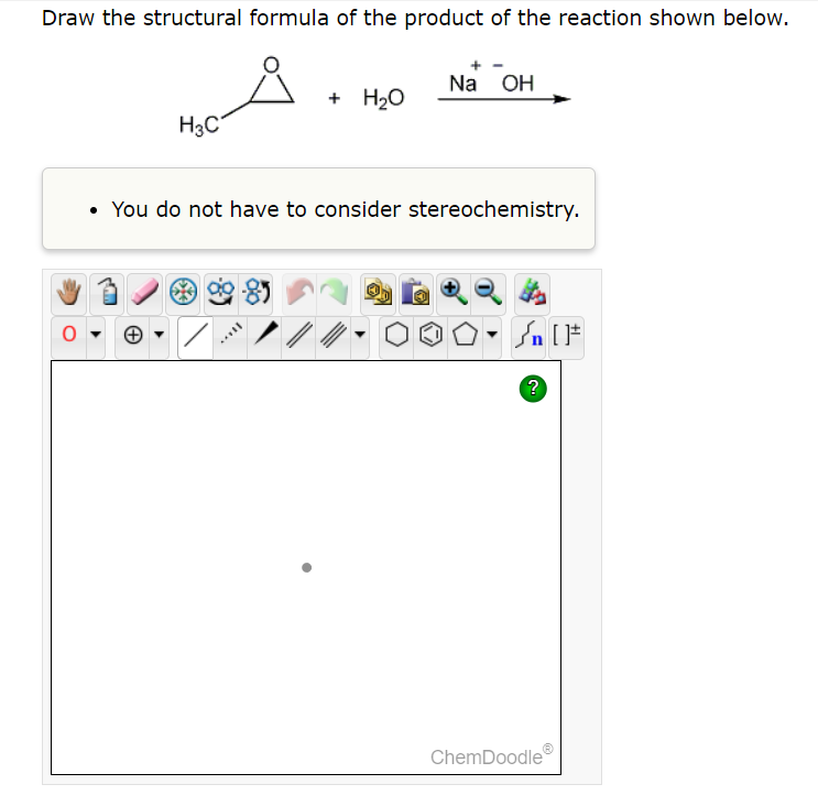 Draw the structural formula of the product of the reaction shown below.
H3C
+ H₂O
Na OH
• You do not have to consider stereochemistry.
Sn [1
?
ChemDoodle