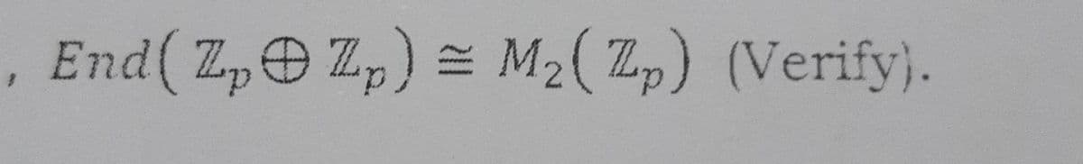 , End(Z₂Zp) = M₂(Zp) (Verify).