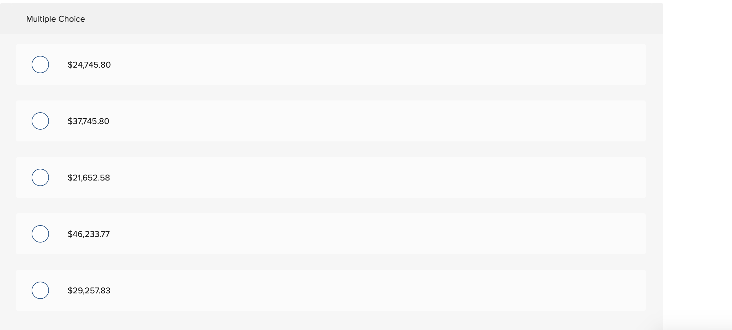 Multiple Choice
$24,745.80
$37,745.80
$21,652.58
$46,233.77
$29,257.83
