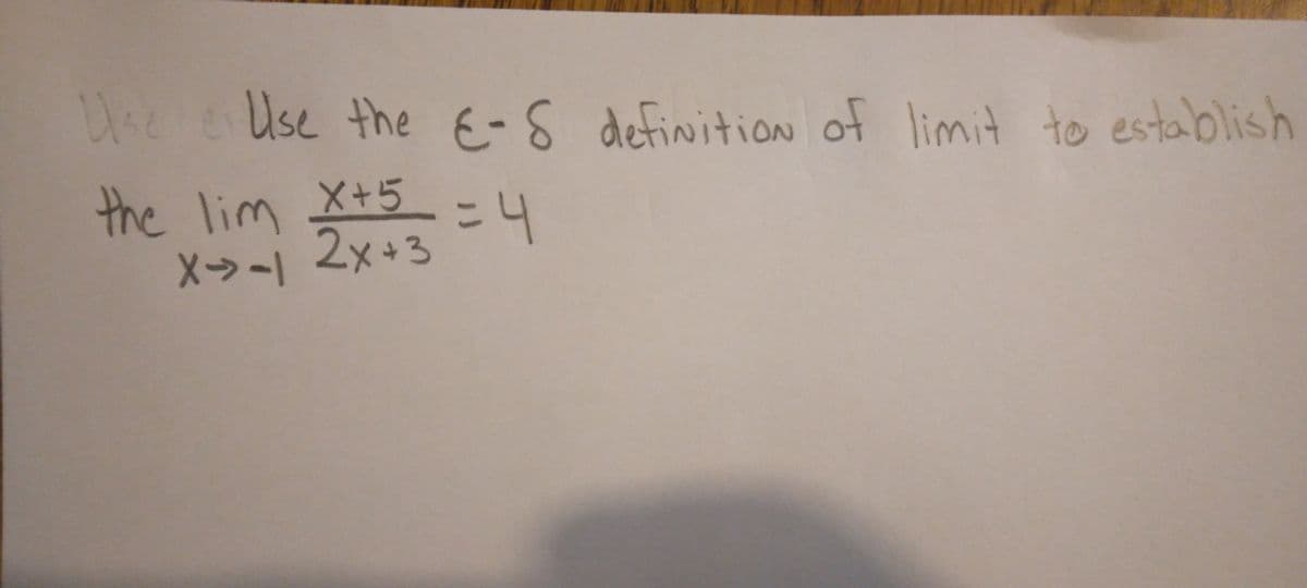 Use & Use the E-S definition of limit to establish
the lim x+5 = 4
X->> -1 2x+3