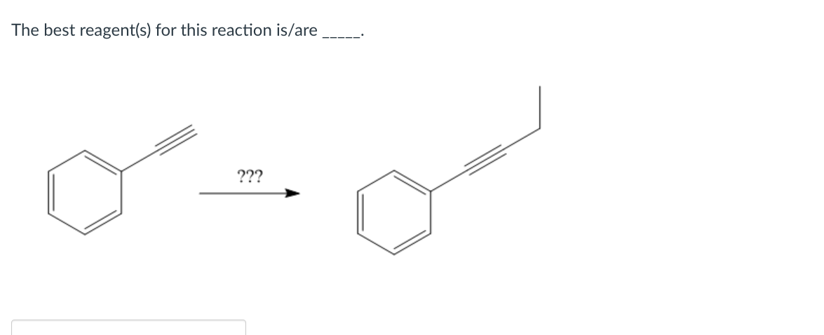The best reagent(s) for this reaction is/are
???