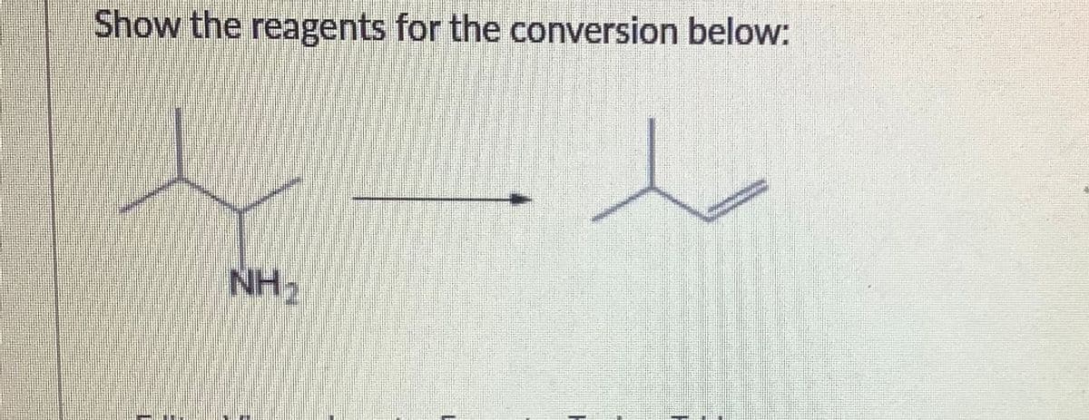 Show the reagents for the conversion below:
NH2
