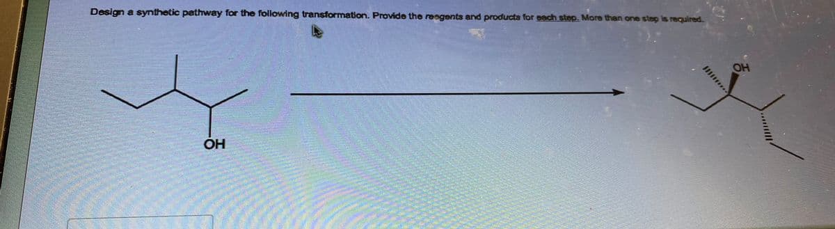 Design a synthetic pathway for the following transformation. Provide the reagents and products for each step. More than one step is required.
OH
III
OH