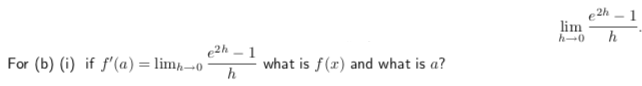 2h-1
what is f (x) and what is a?
For (b) (i) if f,(a)-Inn-o-
