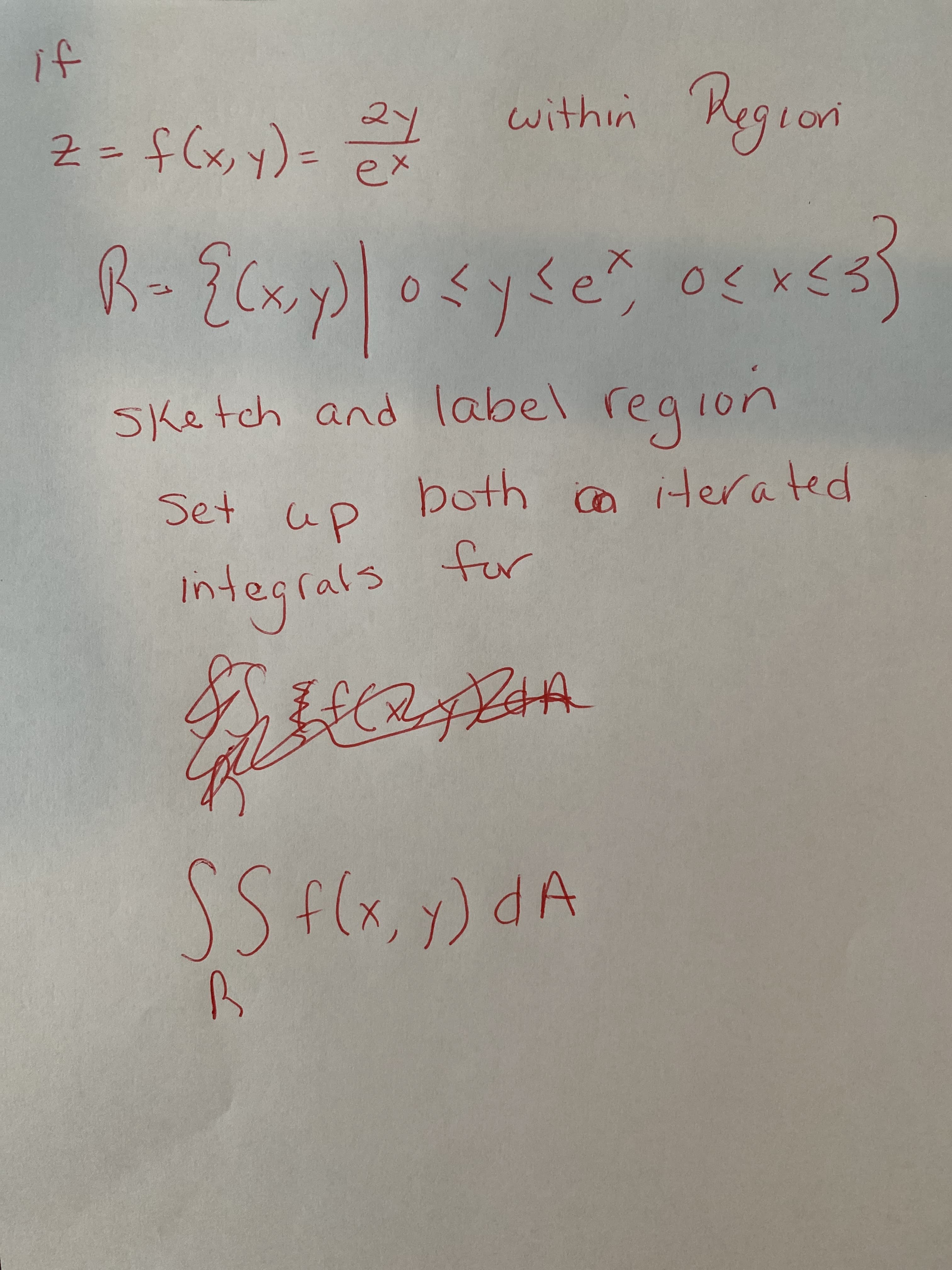 if
within Kegion
%3D
%3D
(トタ)き=そ
se
sketch and label region
Set
both
iterated
up
rals
integ
SSf(x, y) dA
