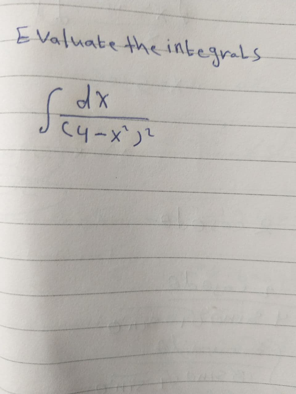 Evaluate the integrals
dx
fdd
(4-x²)²