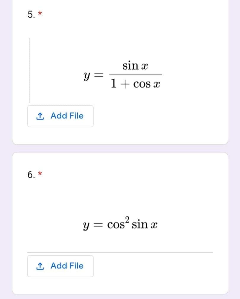 5. *
↑ Add File
6. *
Y =
Y
1. Add File
=
sin x
1+ cos x
cos² sin x
