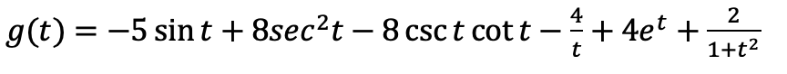g(t) = -5 sin t + 8sec²t – 8 csct cot t
4
+ 4et +
2
-
1+t2
