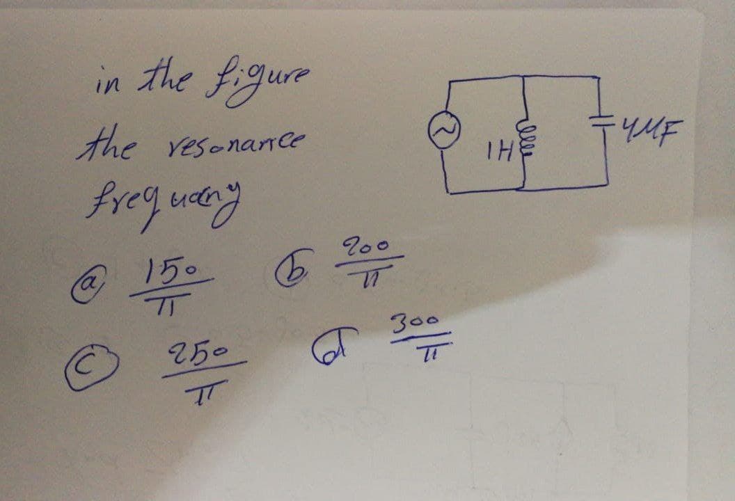 in the figure
the resonance
frequany
150
ल.
ㅠ
ब
250
TT
200
TT.
300
чеше
THE
FYMF