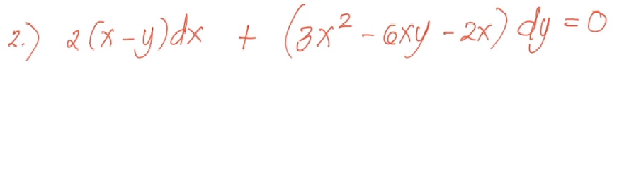 2.)
2 (x -y)dx + (3x² - GxY - 2x) dy
