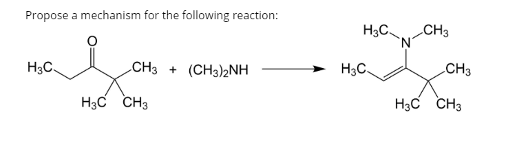 Propose a mechanism for the following reaction:
H3C
CH3
HзС.
CH3 + (CH3)2NH.
Нас.
LCH3
Нас Снз
Нас CНз
