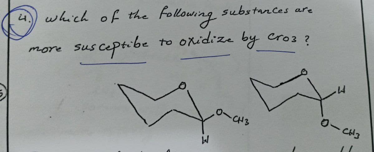 substances are
which of the Following
to oxidize by
Cro3 ?
sus ceptibe
0-a43
0-CH3
