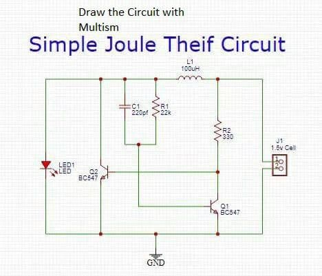 Draw the Circuit with
Multism
Simple Joule Theif Circuit
L1
100uH
m
:C1
R1
220pf 222k
R2
330
J1
1.5v Cel
LED1
LED
Q2
ВC47
Q1
BC547
GND
