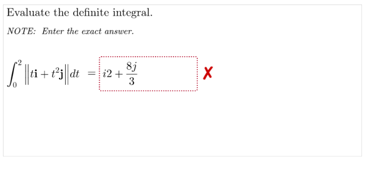 Evaluate the definite integral.
NOTE: Enter the exact answer.
8j
i2 +
3
