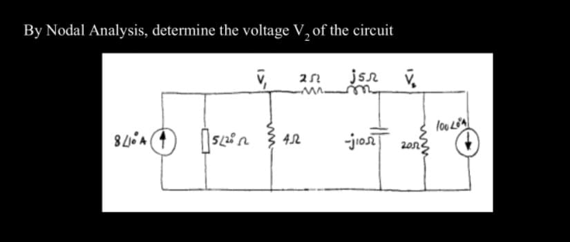 By Nodal Analysis, determine the voltage V₂ of the circuit
252 jsn v
100204
8410A 5/2012
to that one
452