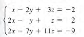 x - 2y + 3z = -2
2x
z =
2
2x
7y + 11z = -9
