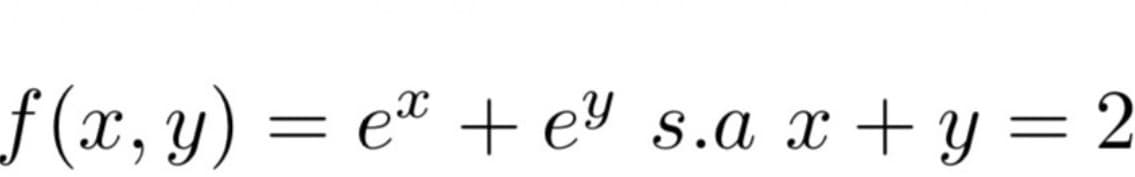 f(x,y) = ex + e³ s.a x + y = 2