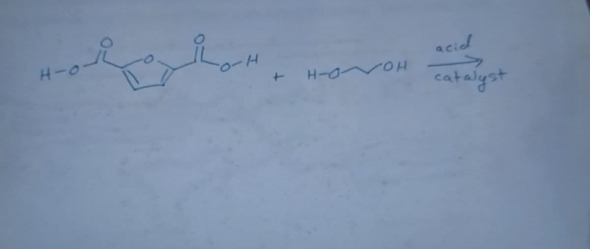 H-0
0-H
acid
H-OVOH >
catalyst
